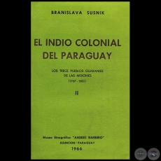EL INDIO COLONIAL DEL PARAGUAY - TOMO II - Obra de BRANISLAVA SUSNIK - Ao 1966